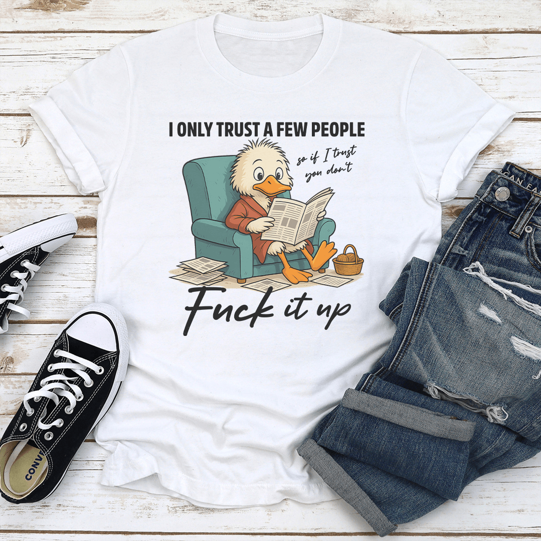 I Only Trust A Few People Tee