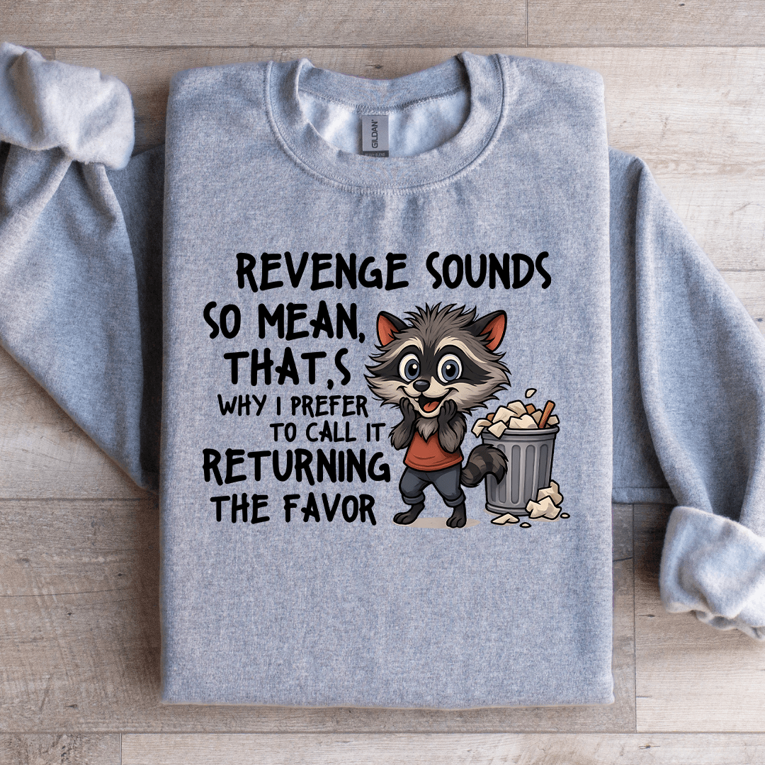 Revenge Sounds So Mean Sweatshirt