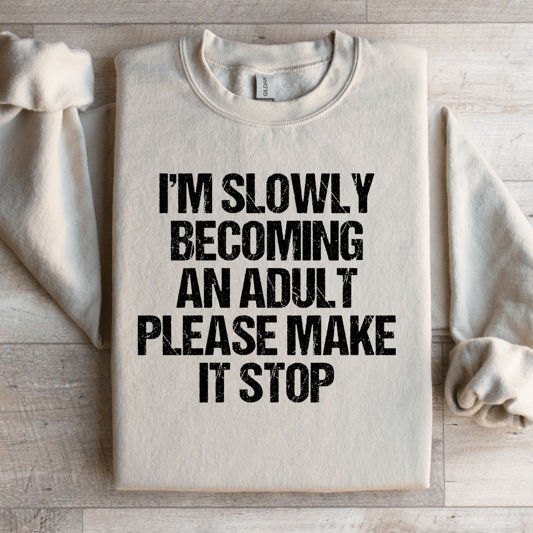 I'm Slowly Becoming And Adult Sweatshirt
