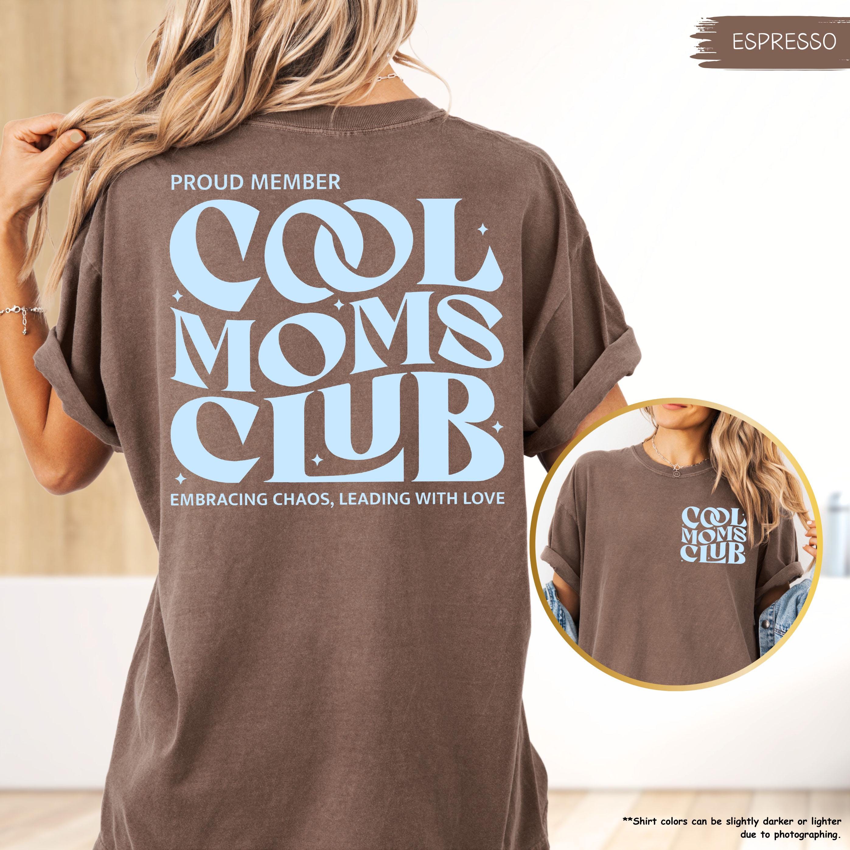 Cool Moms Club Shirt, Mothers Day Gift, Proud Members Tee, Trendy Mom Shirt, Mom To Be Tee, Best Mom Ever, Mom Birthday