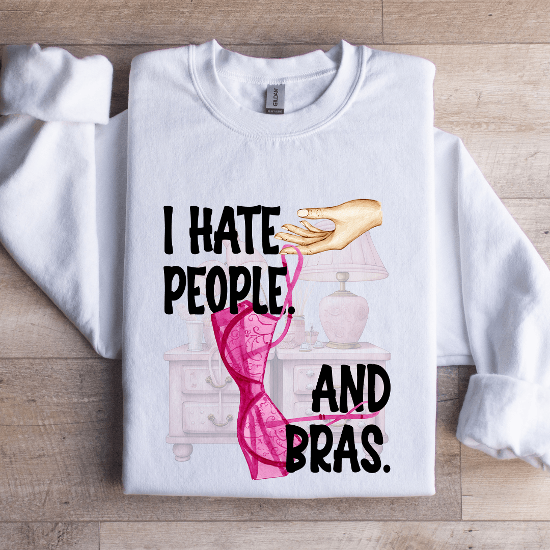 I Hate People And Bras Sweatshirt
