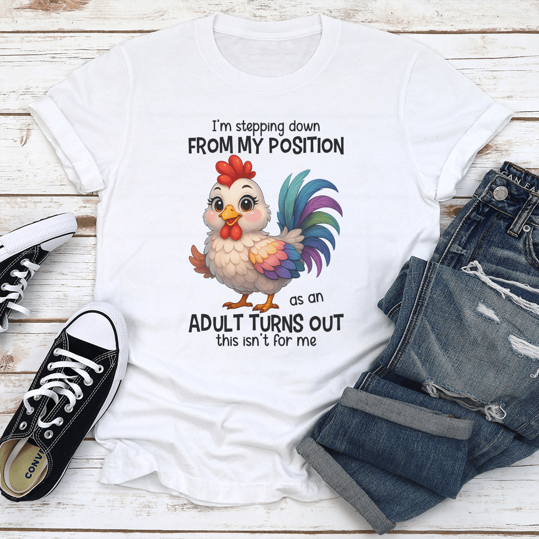 I'm Stepping Down From My Position Tee