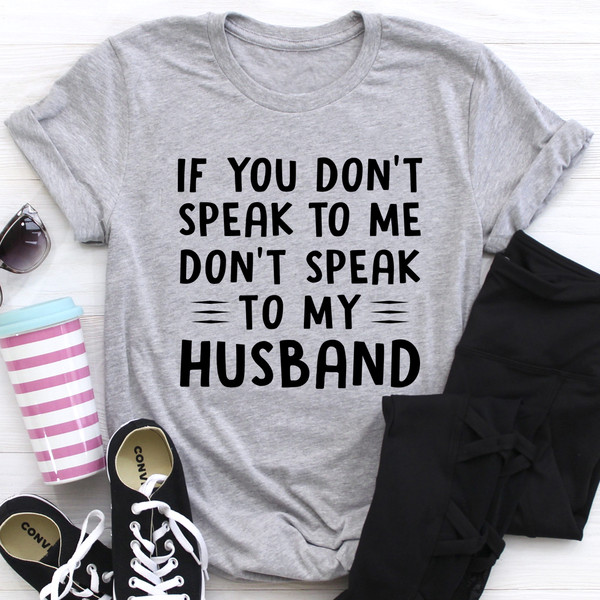 If You Don't Speak to Me Tee