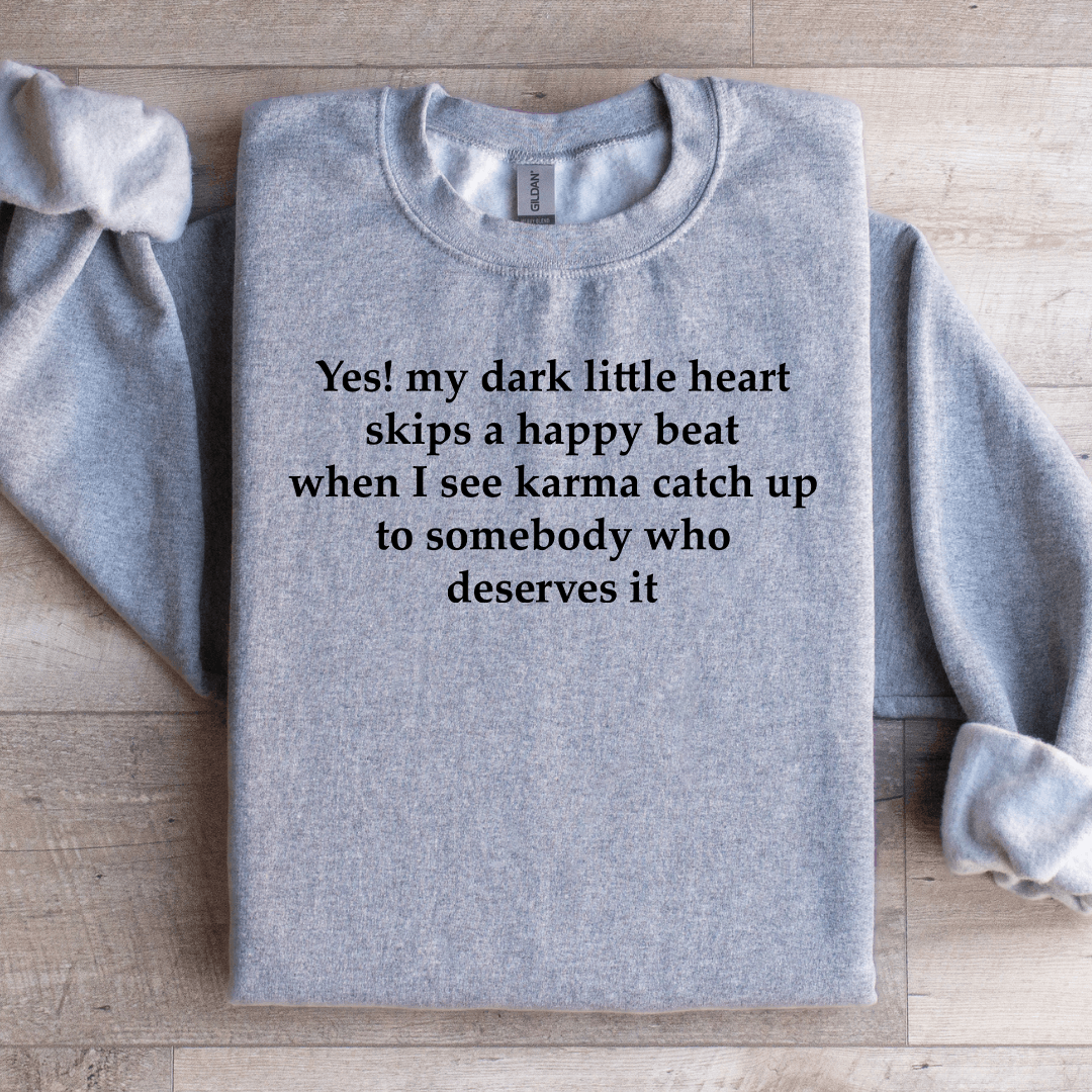 Yes My Dark Little Heart Skips A Happy Beat Sweatshirt