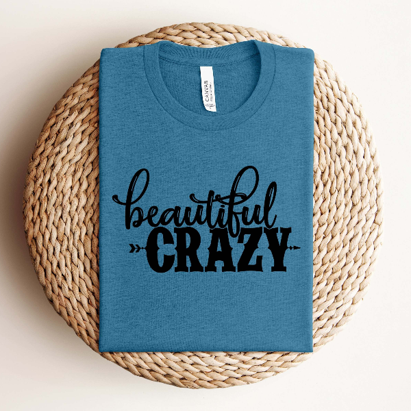 Beautiful Crazy Shirt,Country Song Shirt,Country Music Shirt,Country Girl Shirt,Country Life