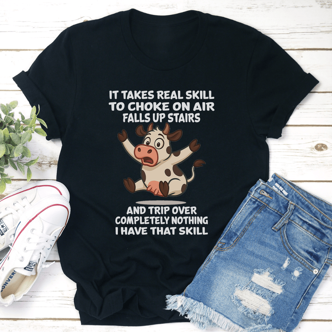 It Takes Real Skill To Choke On Air Falls Up Stairs Tee