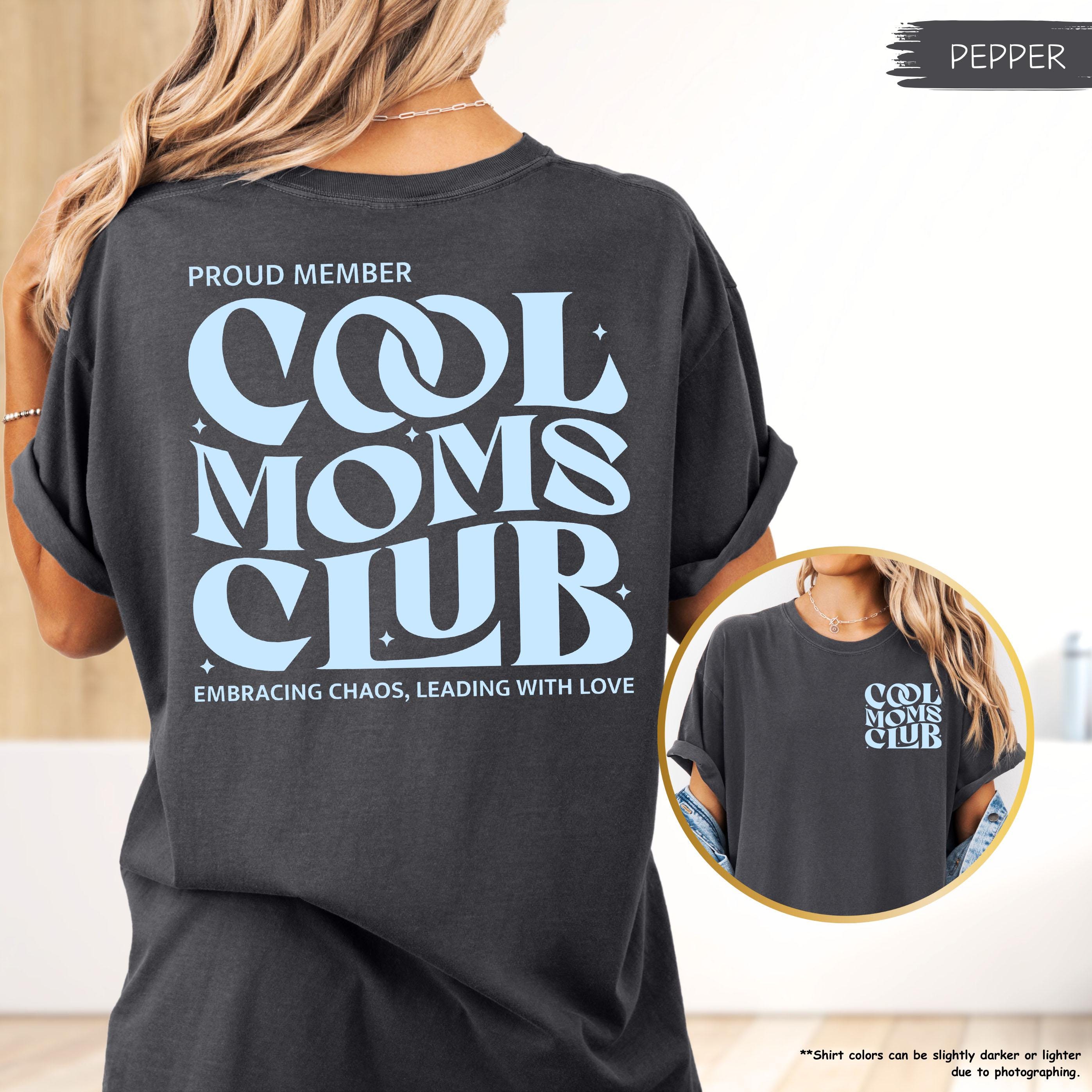 Cool Moms Club Shirt, Mothers Day Gift, Proud Members Tee, Trendy Mom Shirt, Mom To Be Tee, Best Mom Ever, Mom Birthday