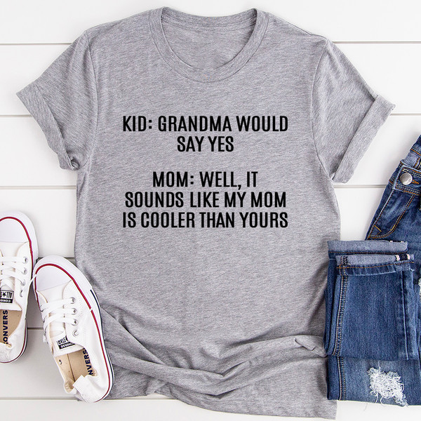 Grandma Would Say Yes Tee