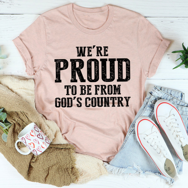 We're Proud To Be From God's Country Tee