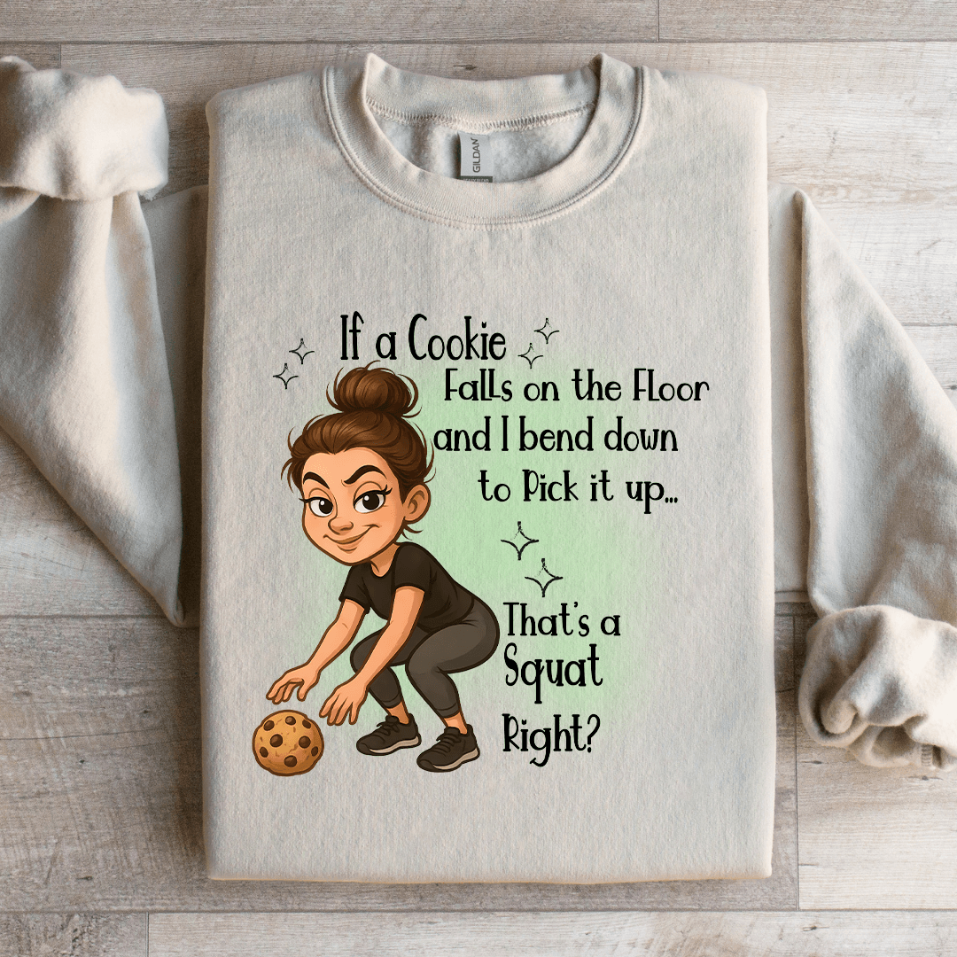 If A Cookie Falls On The Floor Sweatshirt