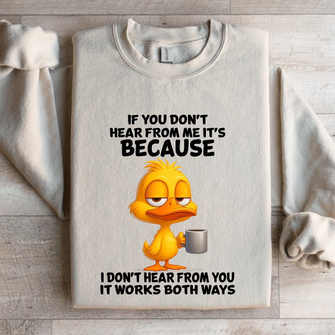If You Don't Hear From Me Sweatshirt
