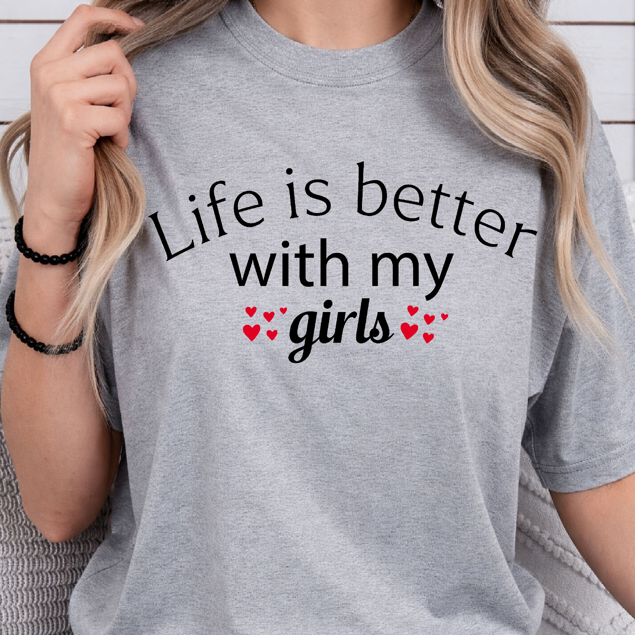 Life Is Better With My Girls Shirt, Best Friends T-Shirt, Girls Day Shirt