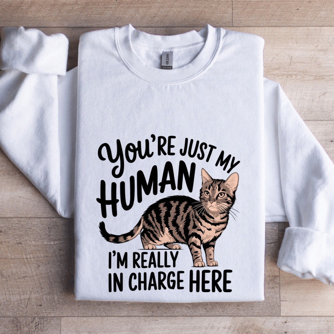 You're Just My Human Sweatshirt