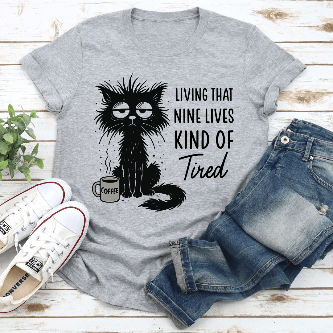 Living That Nine Lives Kind Of Tired Tee
