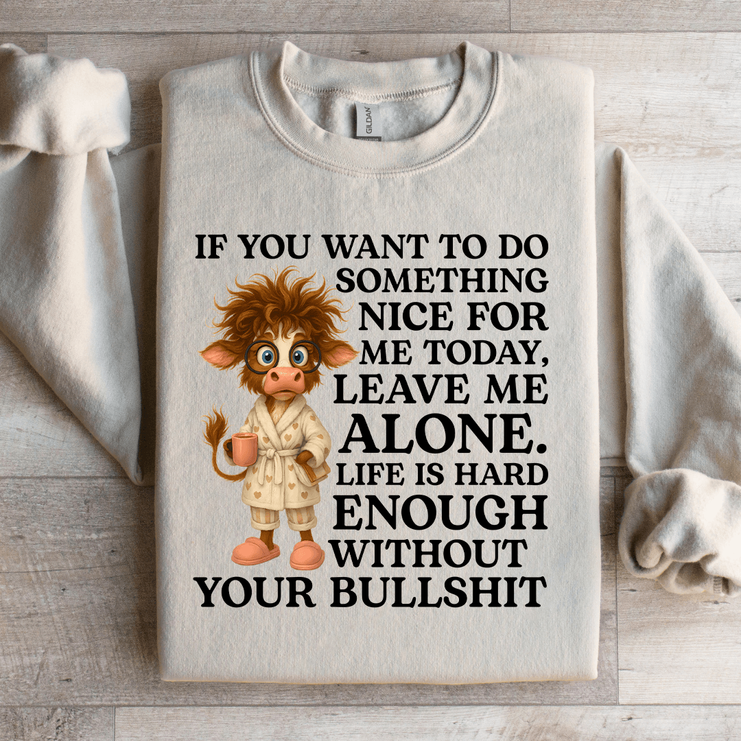 If You Want To Do Something Nice For Sweartshirt