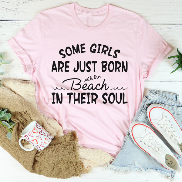 Some Girls Are Just Born With The Beach In Their Soul Tee