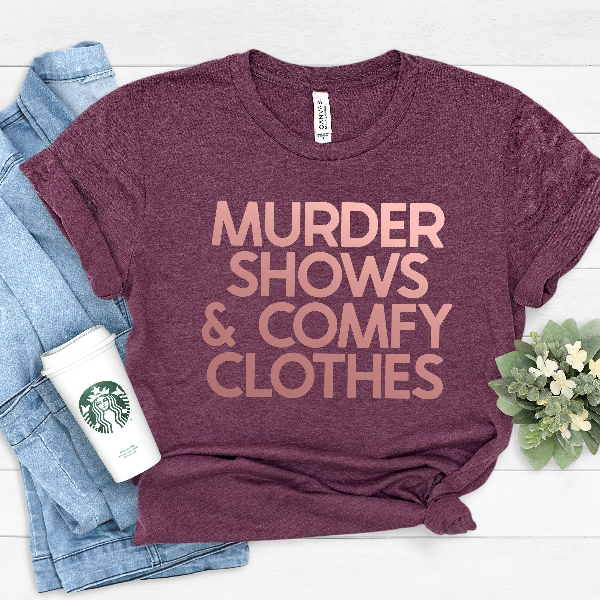 Murder Shows & Comfy Clothes Shirt, Criminal Minds Shirt, Aaron Hernandez Shirt, True Crime Shirt, True Crime Tee