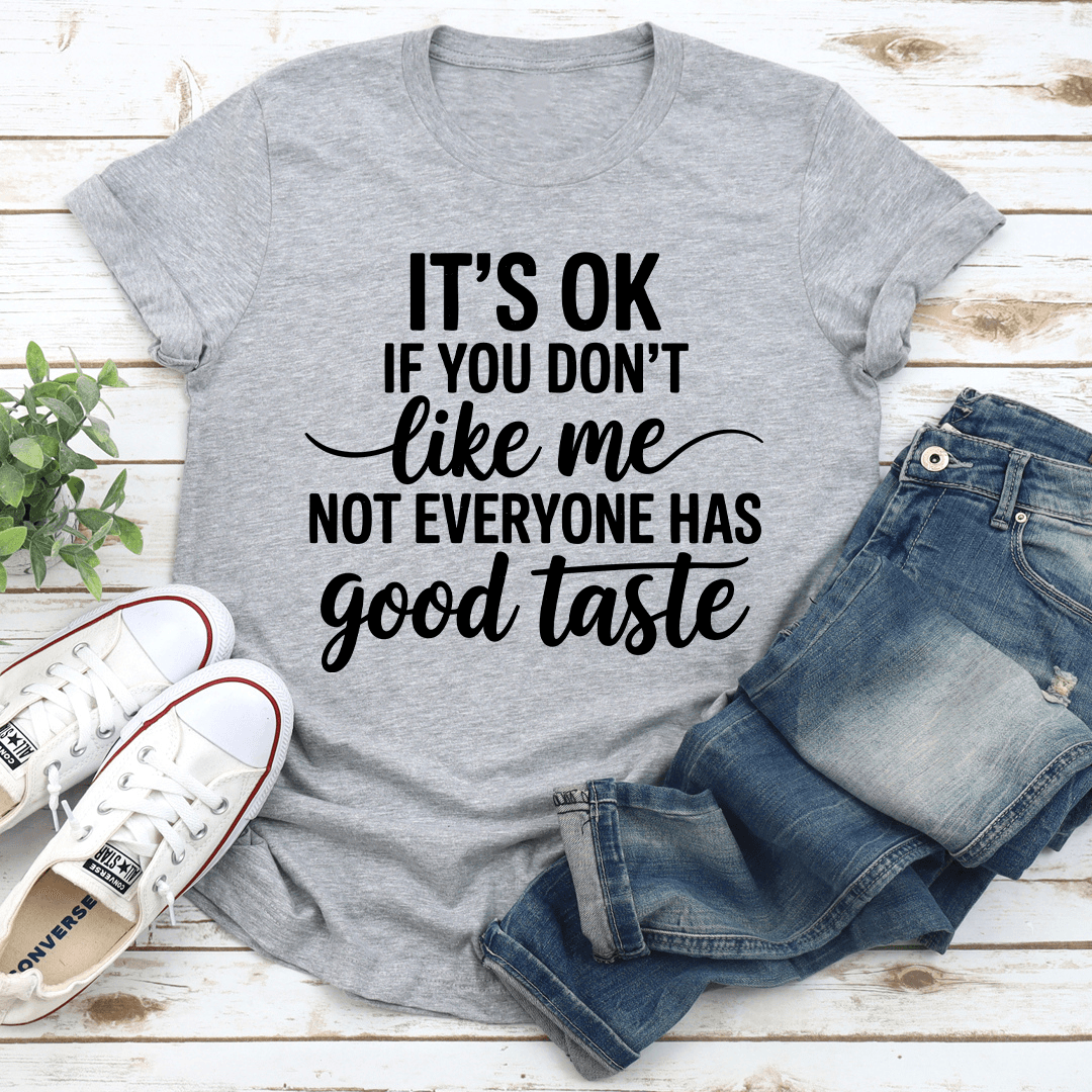 It's Ok If You Don't Like Me Tee