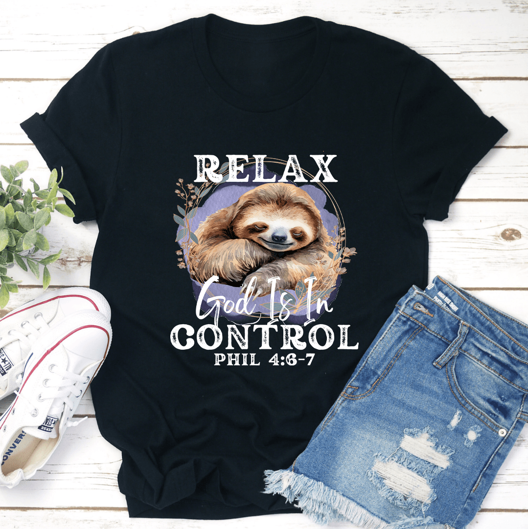 Relax God Is In Control Phil 4:6-7 Tee