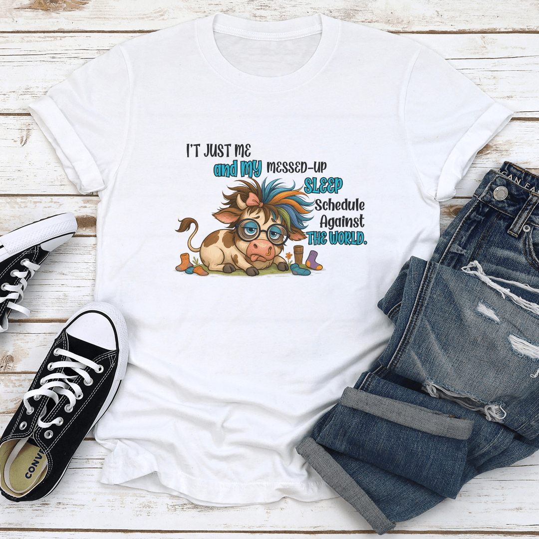 I't Just Me And My Messed Up Sleep Schedule Against The World Tee