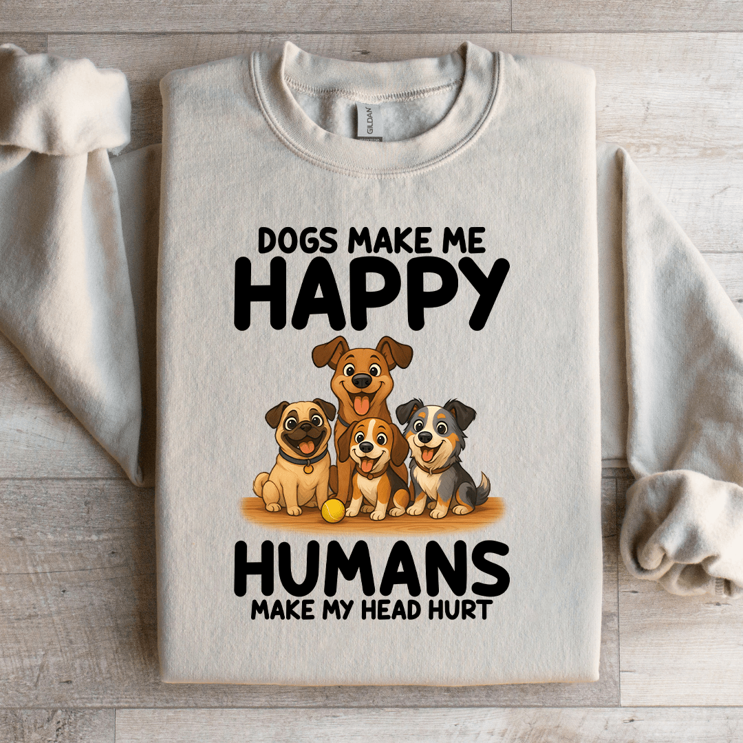 Dogs Make Me Happy Sweatshirt