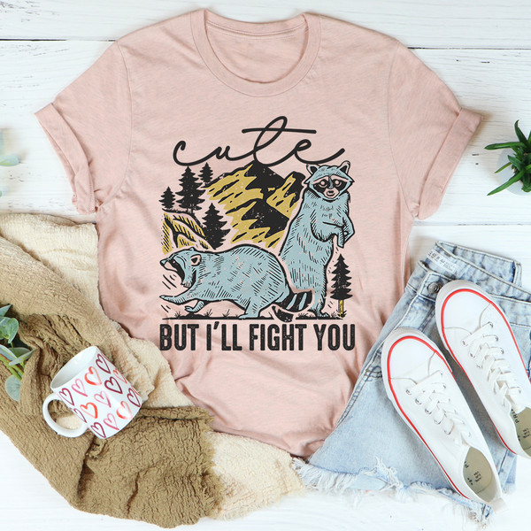 Cute But I'll Fight You Tee