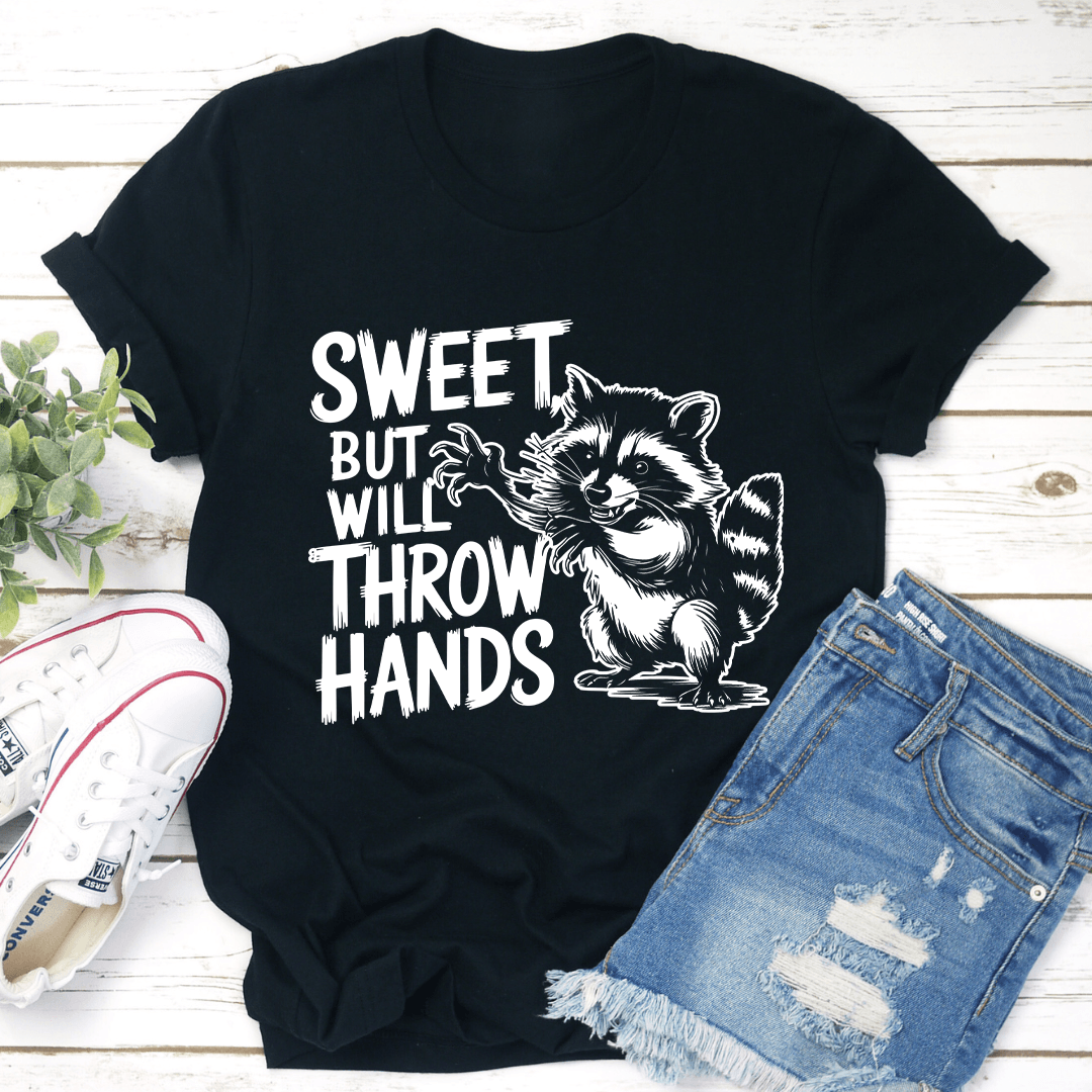Sweet But Will Throw Hands Tee