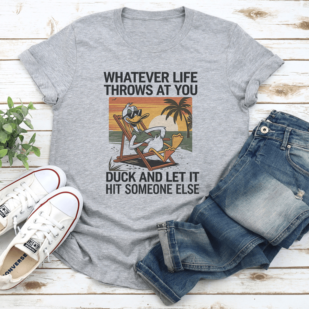 Whatever Life Throws At You Duck Tee