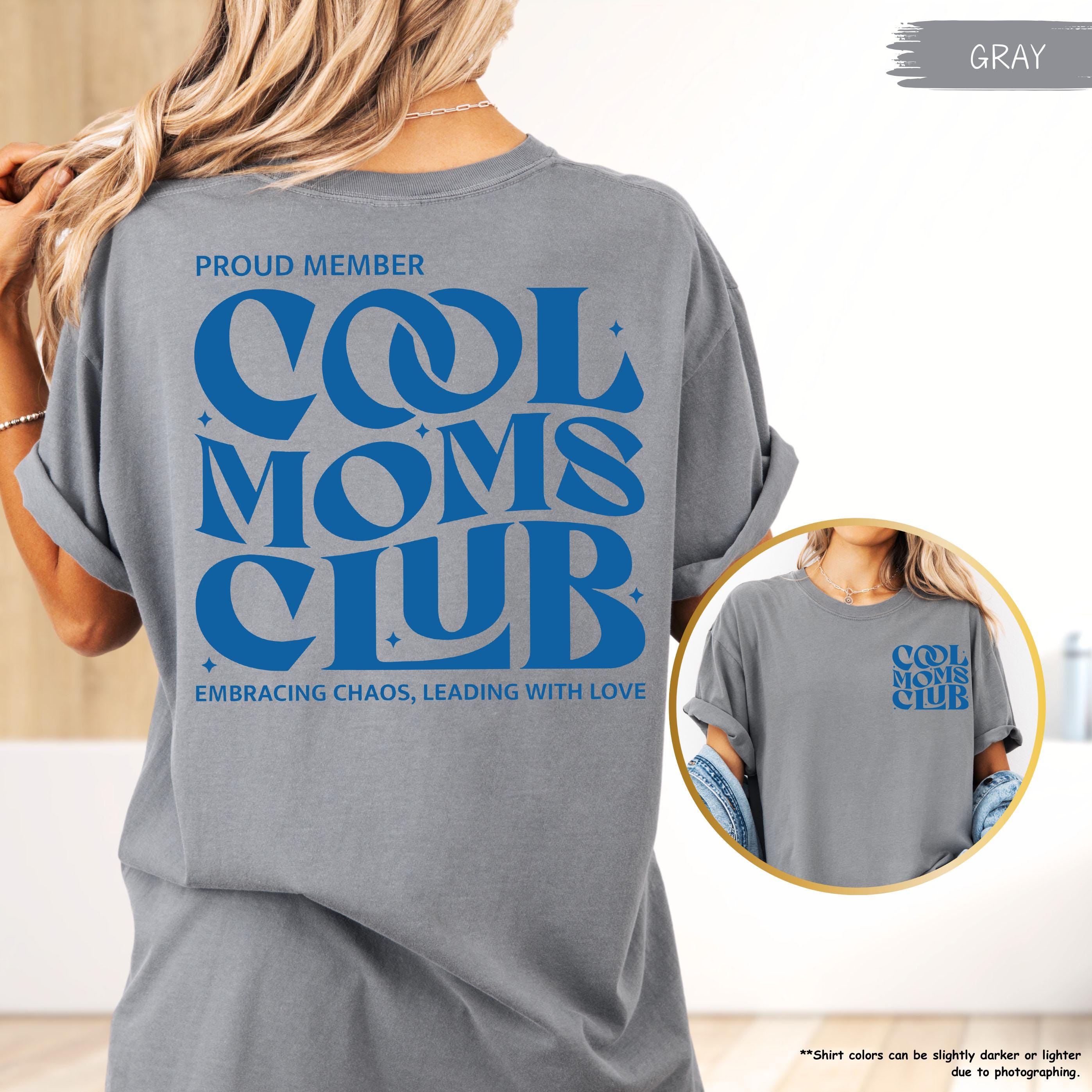Cool Moms Club Shirt, Mothers Day Gift, Proud Members Tee, Trendy Mom Shirt, Mom To Be Tee, Best Mom Ever, Mom Birthday