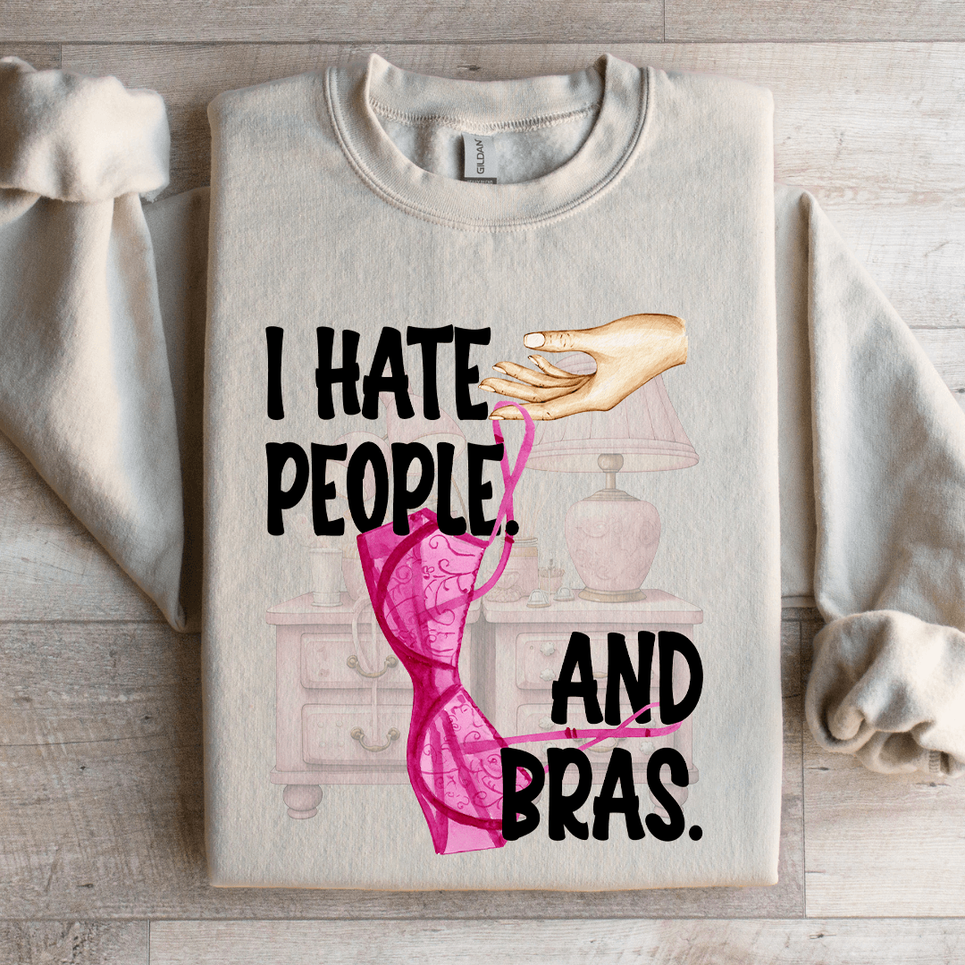 I Hate People And Bras Sweatshirt