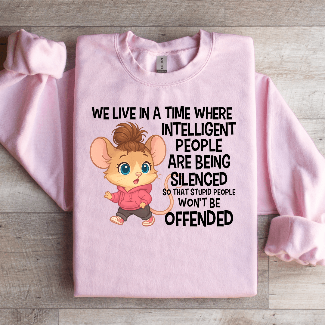 We Live In A Time Where Sweatshirt
