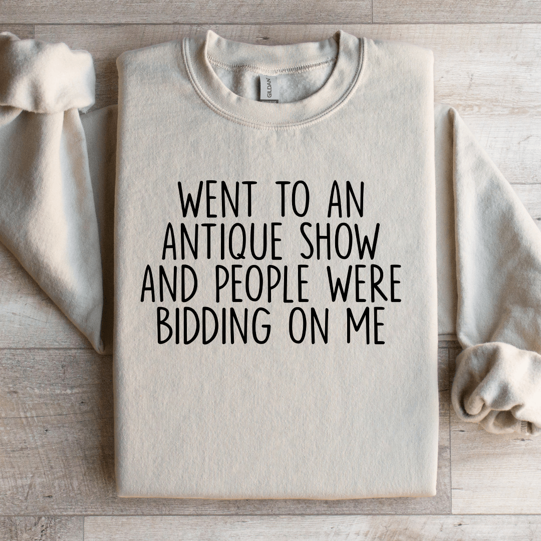 Went To An Antique Show Sweatshirt