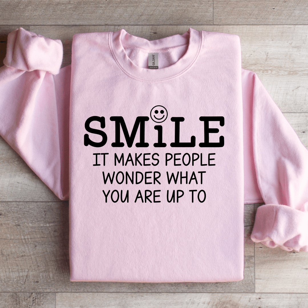 Smile It Makes People Wonder Sweatshirt
