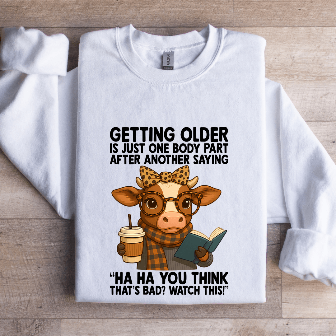 Getting Older Is One Body Part After Another Saying Sweatshirt