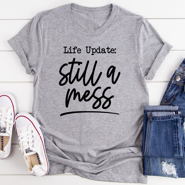 Life Update Still A Mess Tee