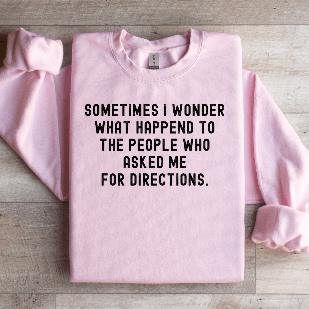 Sometimes I Wonder What Happened To The People Sweatshirt