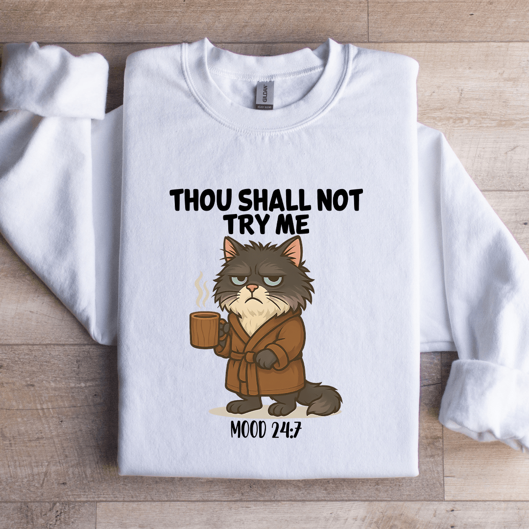 Thou Shall Not Try Me Mood 247 Part Sweatshirt