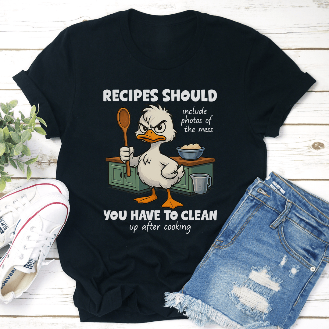Recipes Should Include Photos Of The Mess Tee