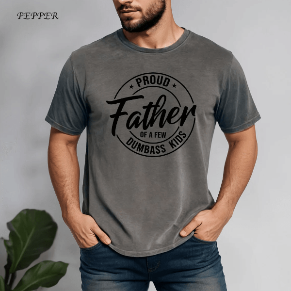 Proud Father Shirt Funny Fathers Day Gift Sarcastic Dad Tee Humor Shirt