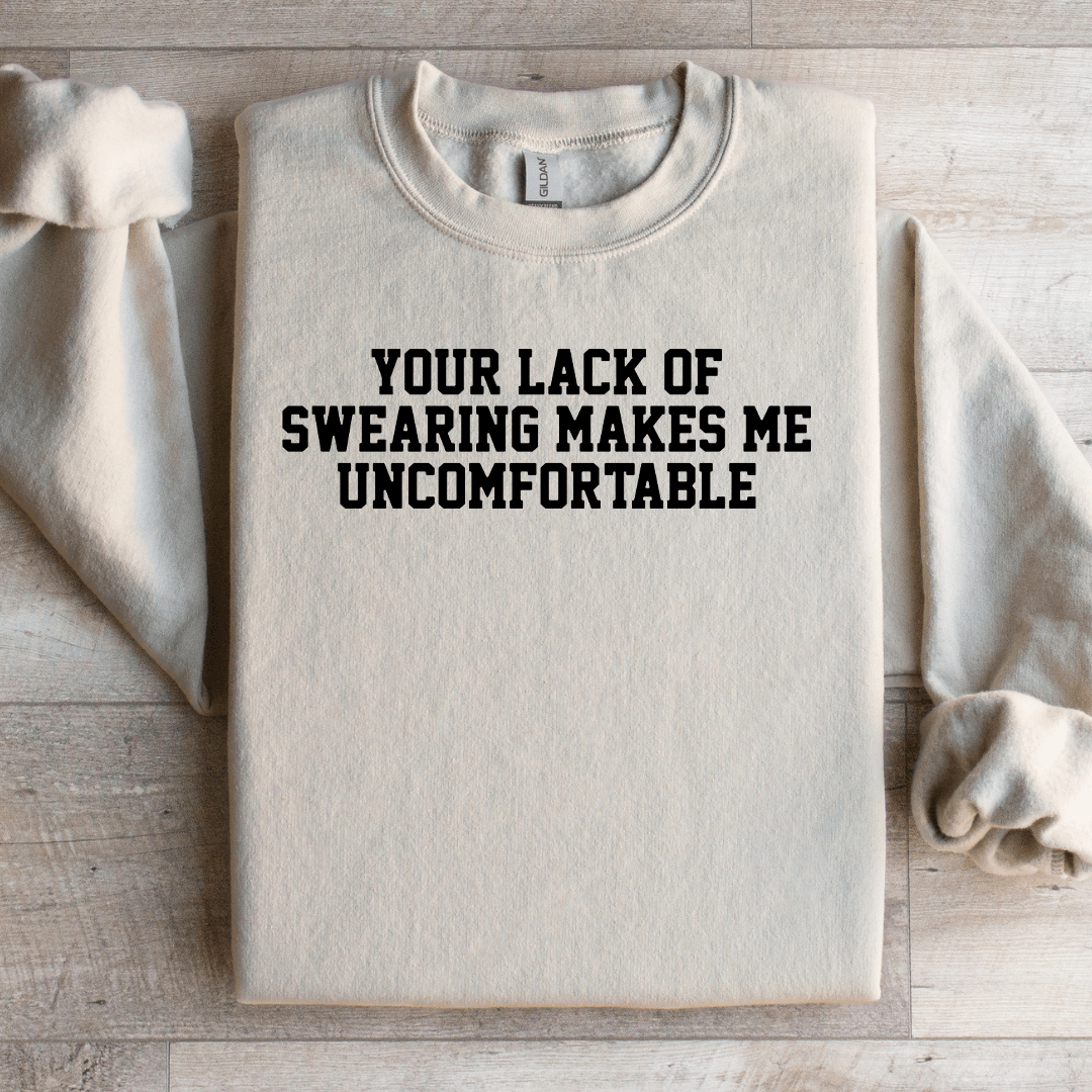 Your Lack Of Swearing Makes Me Uncomfortable Sweatshirt