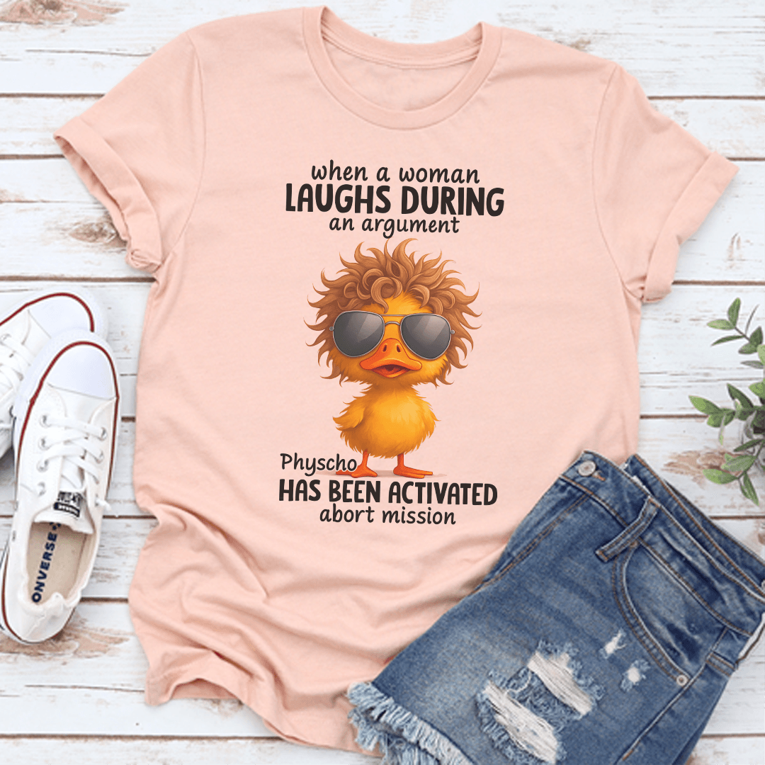 When A Woman Laughs During An Argument Tee