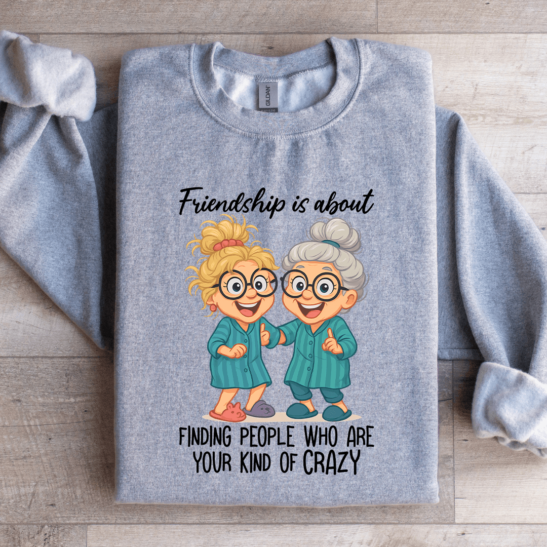 Friendship Is About Finding People Sweatshirt