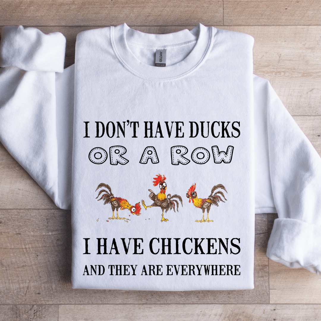 I Don't Have Ducks Or Row Sweatshirt