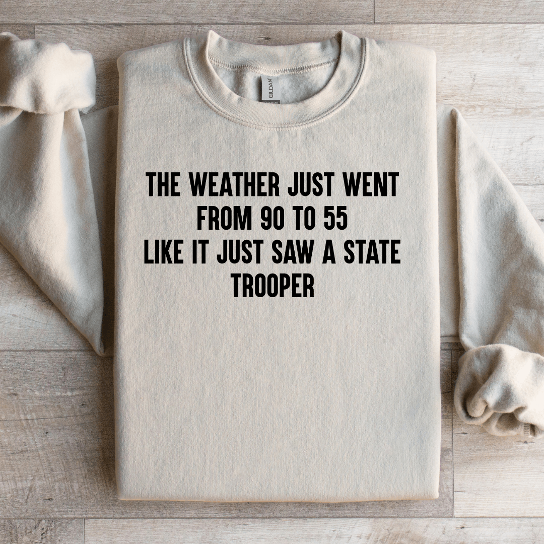 The Weather Just Went From 90 To 55 Like Sweatshirt
