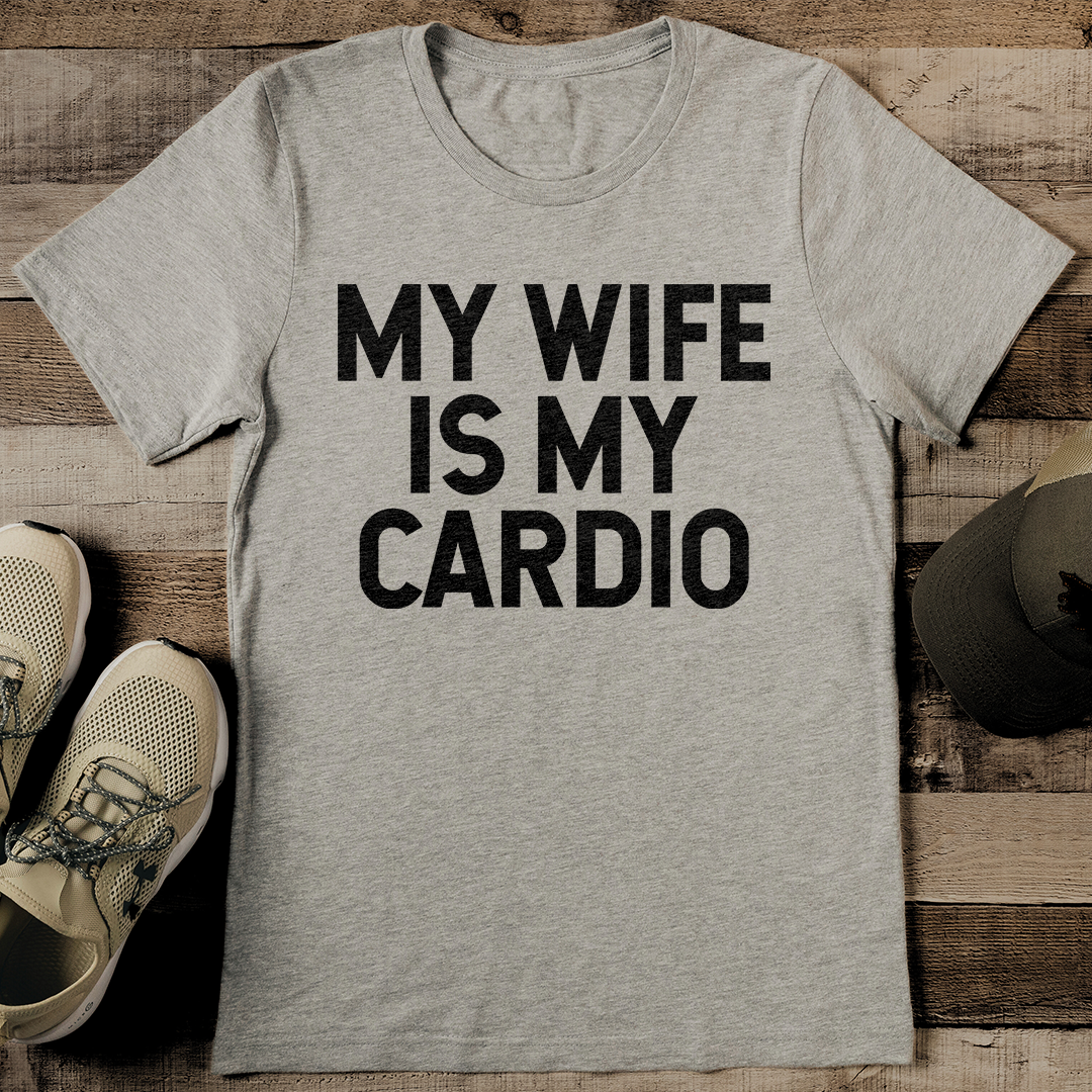 My Wife Is My Cardio Tee