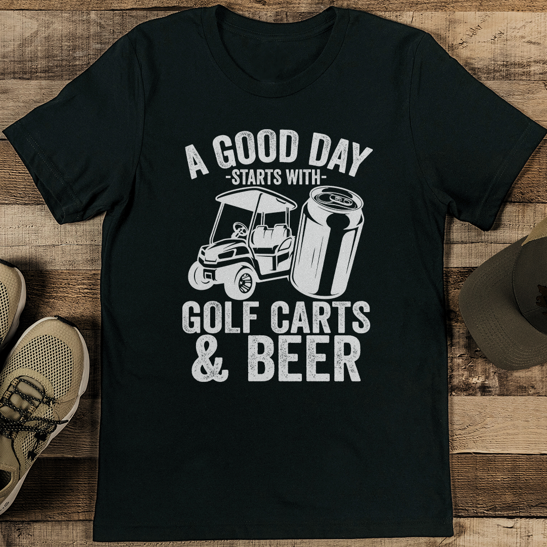 A Good Day Starts With Golf Carts And Beer Tee