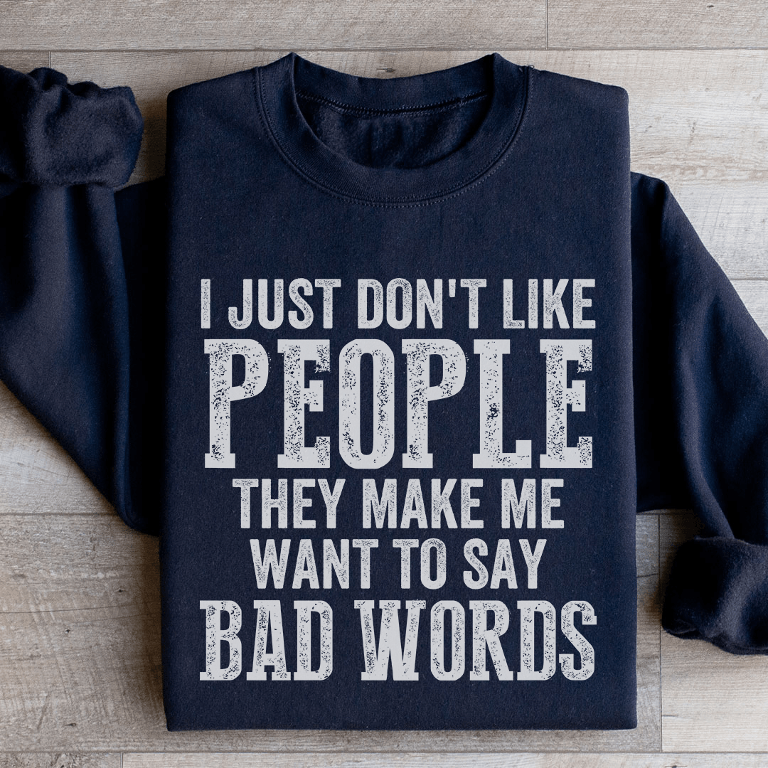 I Just Don't Like People Sweatshirt