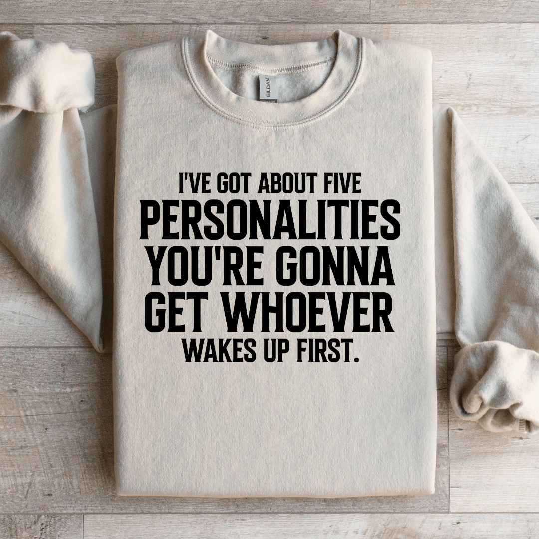 I've Got About Five Personalities Sweatshirt