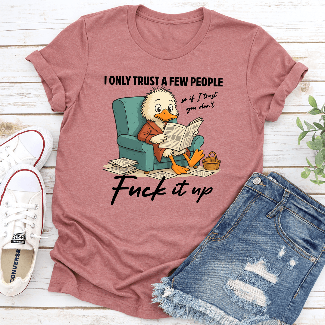 I Only Trust A Few People Tee