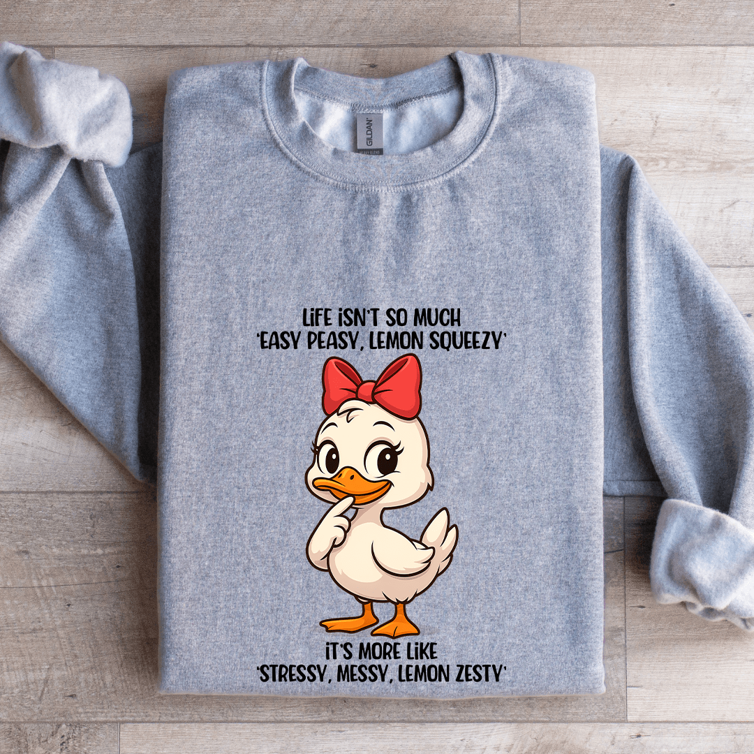 Life Isn't So Much Easy Peasy Lemon Squeezy Sweatshirt